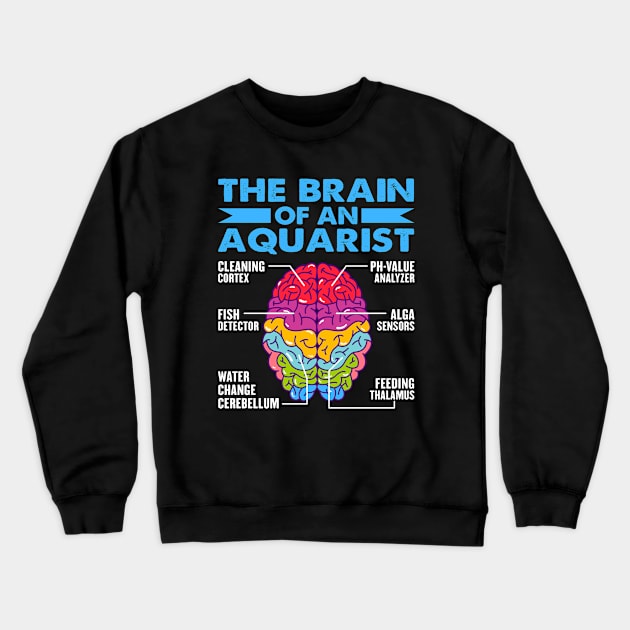 Brain of a Aquarist for a Fish Aquarium Crewneck Sweatshirt by Wakzs3Arts